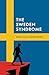 The Sweden Syndrome: How Elites Commit National Self-Destruction