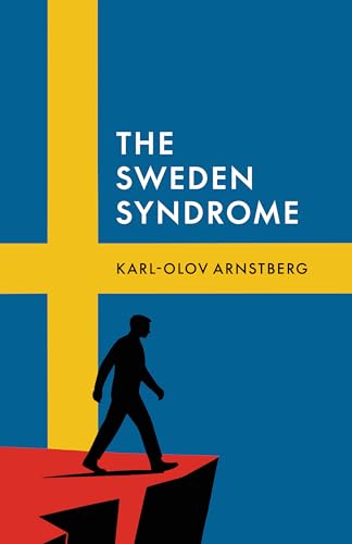 The Sweden Syndrome: How Elites Commit National Self-Destruction (Kindle Edition)