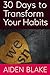 30 Days to Transform Your Habits by Aiden Blake