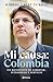 Mi causa: Colombia (Spanish Edition)
