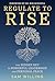 Regulate to Rise: The Hidde...