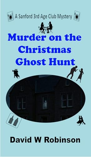 Murder on the Christmas Ghost Hunt: Sanford 3rd Age Club Mystery #29 (The Sanford 3rd Age Club Mysteries)