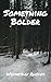 Something Bolder by Wednesday Rhodes