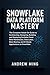 Snowflake Data Platform Mastery by Andrew Ming
