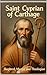 Saint Cyprian of Carthage: ...