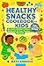 Healthy Snacks Cookbook for Kids by Maya Kendrick
