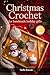 Christmas Crochet for Handmade Holiday Gifts by Stella Rowan