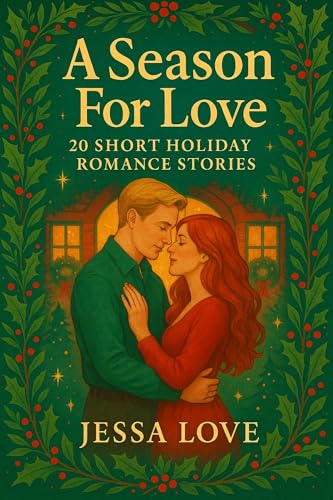 A Season For Love: 20 Short Holiday Romance Stories (Maplebridge Holiday Romance)