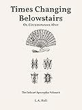 Times Changing Belowstairs, or, Circumstances Alter