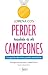 Perder también es de campeo...