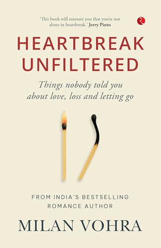 HEARTBREAK UNFILTERED: Things nobody told you about love, loss and letting go (Kindle Edition)