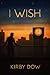 I Wish by Kirby Dow