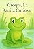 ¡Croqui, La ranita Curiosa!