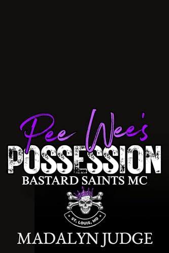 Pee Wee's Possession: Bastard Saints MC: St. Louis, MO Book 3 (Kindle Edition)