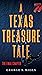 A Texas Treasure Tale: The ...