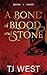 A Bond of Blood and Stone (...