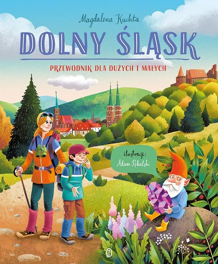 Dolny Śląsk. Przewodnik dla dużych i małych (Hardcover)