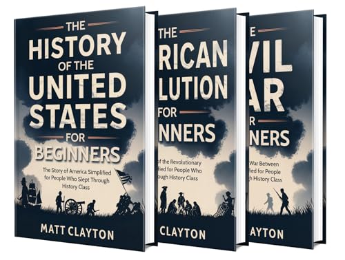 American History for Beginners: The Ultimate 3-in-1 Guide to United States History, Major Events, and Key Figures That Shaped America’s Future (Kindle Edition)