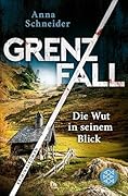 Grenzfall – Die Wut in seinem Blick: Kriminalroman | Die grenzüberschreitende Bestseller-Serie zwischen Deutschland & Österreich (Jahn und Krammer ermitteln 7)