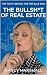 The Bullsh*t of Real Estate...