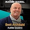 Brett Archibald: Audible Sessions: FREE Exclusive Interview