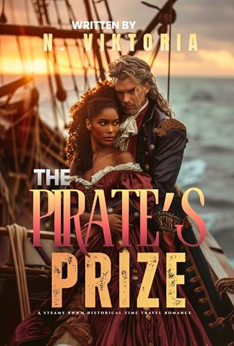 The Pirate’s Prize: A Steamy BWWM Interracial Multicultural Standalone 1715 Time Travel Caribbean Treasure Hunt Historical Island Romance (STOLEN BY TIME)
