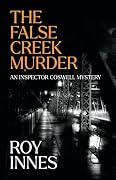 The False Creek Murder: An Inspector Coswell Mystery