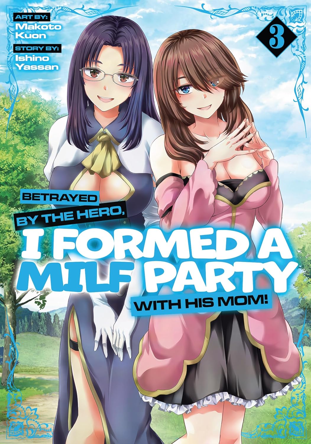 Betrayed by the Hero, I Formed a MILF Party with His Mom! Vol. 3