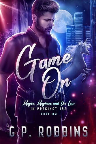 Game On (Magic, Mayhem, and the Law in Precinct #153 Book 3)
