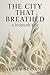The City That Breathed: a b...
