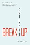 The Silent Breakup by Dr. Arica Law The Silent Breakup by Dr. Arica Law