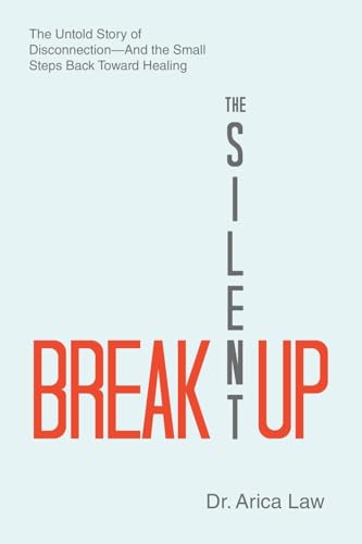 The Silent Breakup: The Untold Story of Disconnection—And the Small Steps Back Toward Healing (Paperback)