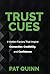 Trust Cues: 7 Hidden Factors That Inspire Connection, Credibility, and Confidence