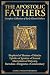 The Apostolic Fathers: Complete Collection of Early Church Fathers, Including Shepherd of Hermas, Didache, Epistles of Ignatius, Martyrdom of Polycarp, Clement, Barnabas, Diognetus and Commentary