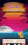 Murder on the Retro Rewind Cruise by Denise Jaden Murder on the Retro Rewind Cruise by Denise Jaden