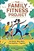 The Family Fitness Project