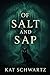 Of Salt and Sap