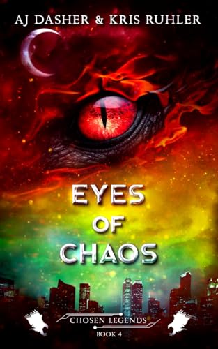 Eyes of Chaos: A YA urban fantasy superhero adventure (Chosen Legends Book 4)