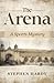 The Arena: A Sports Mystery...