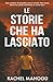 Le storie che ha lasciato by Rachel Mahood