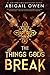 The Things Gods Break by Abigail Owen The Things Gods Break by Abigail Owen