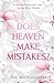 DOES HEAVEN MAKE MISTAKES?:...