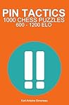 Pin Tactics: 1000 Puzzles from 600 - 1200 ELO (Tactics by Theme Book 11)
