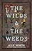 The Wilds & The Weeds by Ally  North