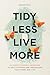 Tidy Less, Live More: An Id...