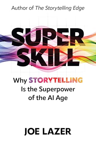 Super Skill: Why Storytelling Is the Superpower of the AI Age (Kindle Edition)