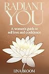 Radiant You: A Woman's Guide to Self-Love & Confidence (Lina Bloom Women's Empowerment Book 1)