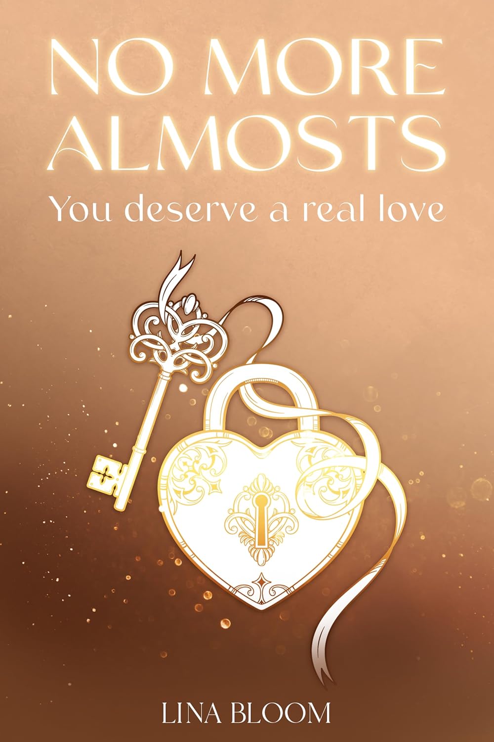 No More Almosts: For Women Ready to Stop Settling—Break Free from Mixed Signals & Emotional Unavailability (Lina Bloom Women's Empowerment Book 1)