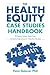 The Health Equity Case Stud...