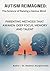 Autism_Reimagined: The Science of Raising a Genius Mind. (Autism Recovery path for Genius Minds Series Book 2)